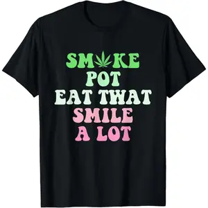 [100% Cotton]   Smoke Pot Eat Twat Smile A Lot Funny Weed T-Shirt Golf Gift T-Shirt For Men And Women