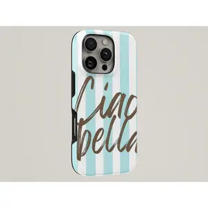 Italian Quote Phone Case Ciao Bella TOUGH Cover for iPhone 17 Pro Max, 16e, 15, 14, 13 & Samsung S26 Ultra, S25 FE, A57, A56, Pixel 10, 9A