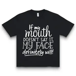 If my mouth does not say it my face definitely will tee shirt funny sarcastic quote for women everyday casual top