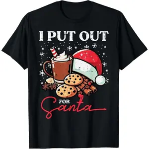 Christmas I Put Out For Santa Funny Xmas Kids Women Men T-Shirt xt01