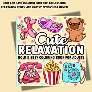 Bold and Easy Coloring Book for Adults: Cute Relaxation Comfy and Groovy Designs for Women