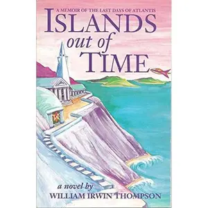 USED-Islands Out of Time: A Memoir of the Last Days of Atlantis : A Novel by William Irwin Thompson (Paperback)