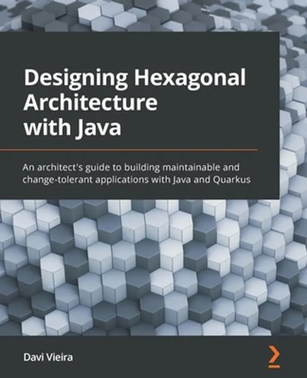 USED-Designing Hexagonal Architecture with Java: An architect's guide to building maintainable and change-tolerant applications with Java and Quarkus by Vieira, Davi (Paperback)