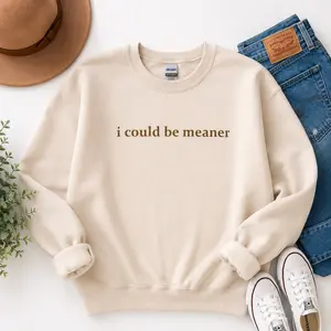 I Could Be Meaner Sweatshirt – Funny Sarcastic Quote Crewneck Minimalist Trendy Humor Graphic Pullover for Women