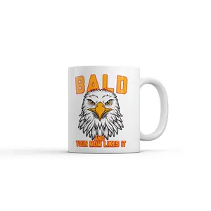 Bald and Your Mom Likes It Mug Funny Sarcastic Eagle Graphic Novelty Coffee Cup - 11oz Funny Coffee Mugs Ceramic Printed Drinkware Cup