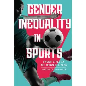 USED-Gender Inequality in Sports: From Title IX to World Titles by Cronn-Mills, Kirstin (Library Binding)
