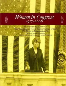 USED-Women in Congress 1917-2006 (House Document) Vernon J. Ehlers, Chairman by House (U.S.), Committee on House Administration Staff (Paperback)