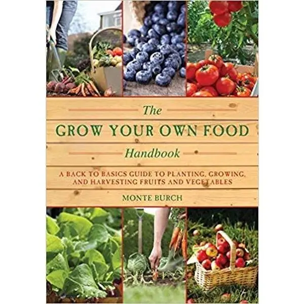Used Soft Cover Book - The Grow Your Own Food Handbook: A Back to Basics Guide with Detailed Instructions for Planting, Growing and Harvesting Fruits and Vegetables by Monte Burch - Good English Edition, Home Growers