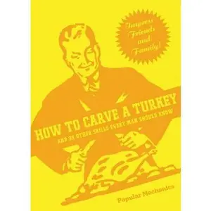 USED-How to Carve a Turkey: And 99 Other Skills Every Man Should Know by C. J. Petersen (Unknown)