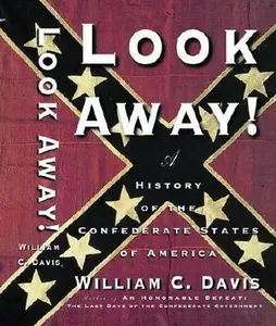 USED-Look Away!: A History of the Confederate States of America by William C. Davis (Hardcover)