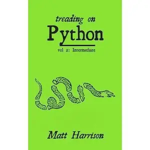 USED Book - Treading on Python Volume 2: Intermediate Python by Harrison, Matt (Paperback) - english