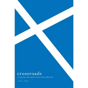 Crossroads: A Step-By-Step Guide Away from Addiction: Study Guide