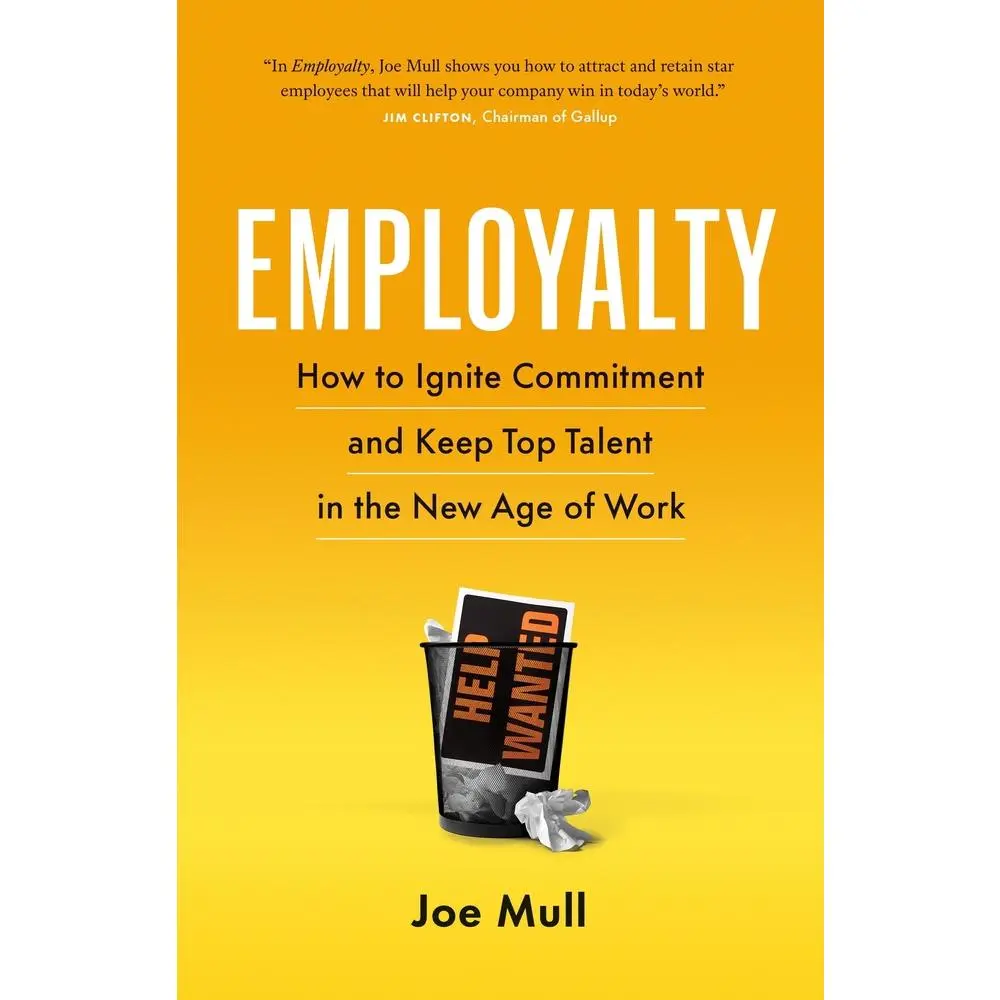 USED-Employalty: How to Ignite Commitment and Keep Top Talent in the New Age of Work by Mull, Joe (Paperback)