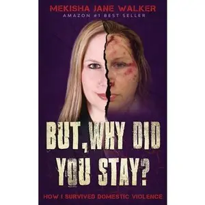 USED-But, Why Did You Stay?: How I Survived Domestic Violence by Walker, Mekisha Jane (Hardcover)