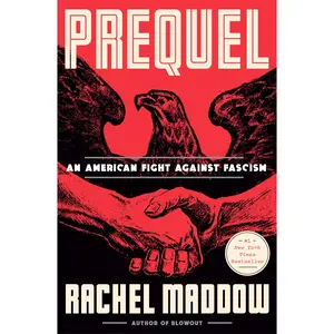 Prequel: An American Fight Against Fascism -- Rachel Maddow - Hardcover