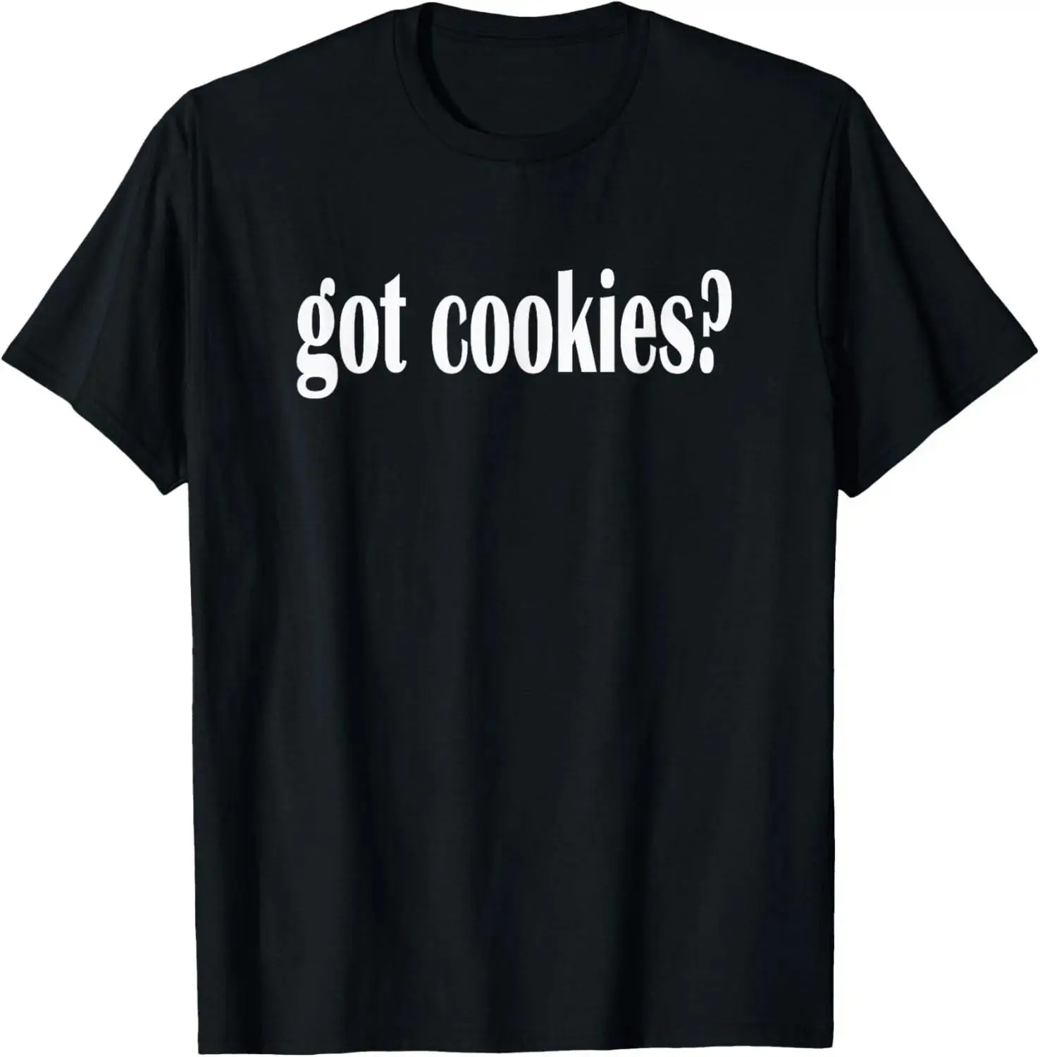 Women's Cotton Breathable Short-Sleeve T-Shirt, Unisex Classic Fit with Funny "Got Cookies? I Love Cookies" Snack Graphic, Sturdy Hem, Shortsleeve