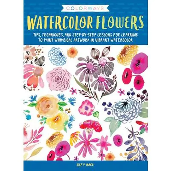 USED Book - Colorways: Watercolor Flowers: Tips, Techniques, and Step-By-Step Lessons for Learning to Paint Whimsical Artwork in Vibrant Watercolor by Hack, Bley (Paperback) - english
