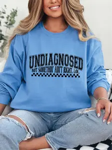 Undiagnosed But Something Ain't Right ~ Unisex Crewneck Sweatshirts Printed in the USA