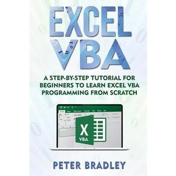 USED-Excel VBA: A Step-By-Step Tutorial For Beginners To Learn Excel VBA Programming From Scratch by Bradley, Peter (Paperback)