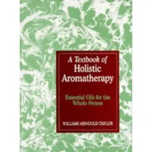 USED-A Textbook of Holistic Aromatherapy: The Use of Essential Oils Treatments by W. E. Arnould-Taylor (Paperback)