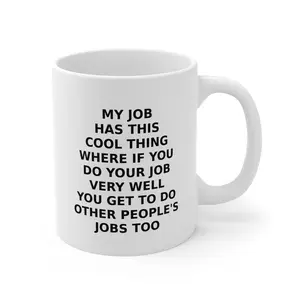 Funny Office Mug “Do Your Job Well, Get More Work” Sarcastic Coffee Cup