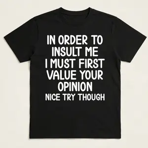 Funny, in Order to Insult Me T-Shirt. Joke Sarcastic Tee T-Shirt