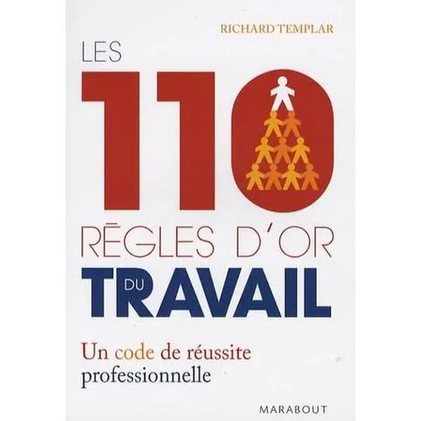 USED-les 110 règles d'or du travail ; un code de réussite professionnelle by Richard Templar (Paperback)
