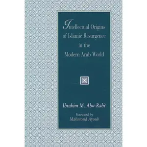 USED-Intellectual Origins of Islamic Resurgence in the Modern Arab World by Abu-Rabi', Ibrahim M. (Paperback)