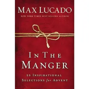 USED-In the Manger: 25 Inspirational Selections for Advent, Christmas Devotional, by Max Lucado by Max Lucado (Paperback)