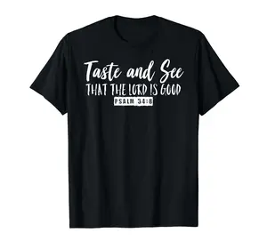 Taste & See that the Lord is Good Psalm 34:8 Inspirational T-Shirt