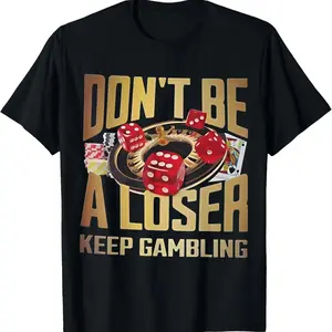 short sleeve funny don't be a loser keep gambling T-Shirt