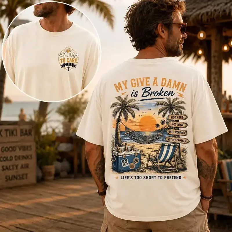 My Give A Damn Is Broken 2 sides Shirt, Too Old To Care Club Tee, Sarcastic Unhinged Humor Tshirt, Funny Beach Vacation Gift, Retro Summer Tee Apparel Made In The USA