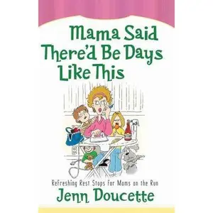 USED Book - Mama Said There'd Be Days Like This: Refreshing Rest Stops for Moms on the Run by Jenn Doucette (Paperback) - english
