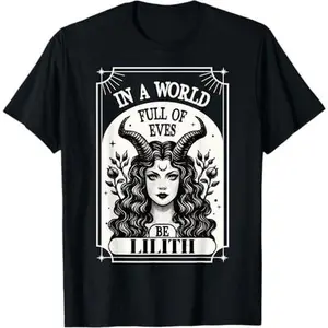 100% Cotton Be A Lilith T-Shirt - A World Full of Eves Tee Shirt