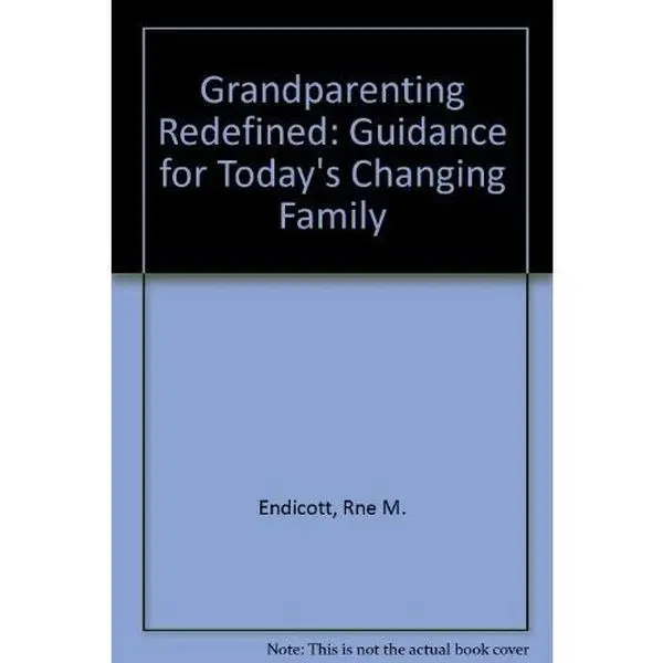 USED-Grandparenting Redefined: Guidance for Today's Changing Family by Rne M. Endicott (Paperback)