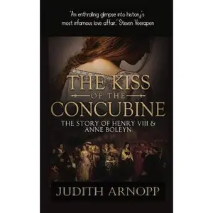 USED-The Kiss of the Concubine: a story of Anne Boleyn by Arnopp, Judith (Paperback)