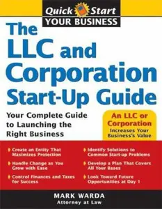USED-The LLC and Corporation Start-Up Guide: Your Complete Guide to Launching the Right Business by Warda, Mark (Paperback)