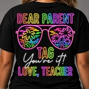 DTF Transfers - Dear Parent Tag You're It Love Teacher Neon Palm Tree Design for Custom T-Shirts