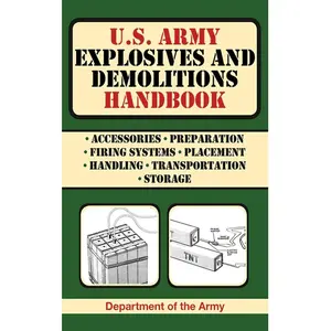 U.S. Army Explosives and Demolitions Handbook (US Army Survival)