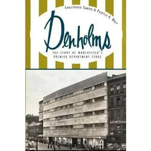 USED-Denholms: The Story of Worcester's Premier Department Store by Sawyer, Christopher (Paperback)