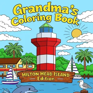 Grandma’s Coloring Book: Hilton Head Island Edition Lighthouse Beach Scenes Sailboats Palm Trees Dolphins