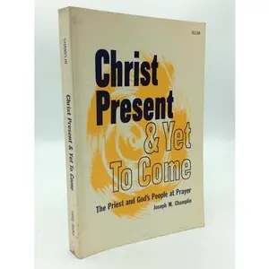 USED-CHRIST PRESENT AND YET TO COME: The Priest and God's People at Prayer (Paperback)