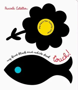 My First Black and White Book: Touch! -- Pascale Estellon, Board Book