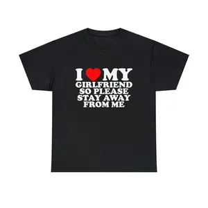 I Love My Girlfriend So Please Stay Away From Me Unisex Tee Heart Romantic Couple Funny Quote Shirt Viral Meme Valentine's Gift,summervibes