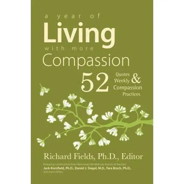USED Book - A Year of Living with more Compassion: 52 Quotes & Weekly Compassion Practices by Richard Fields (Paperback) - english