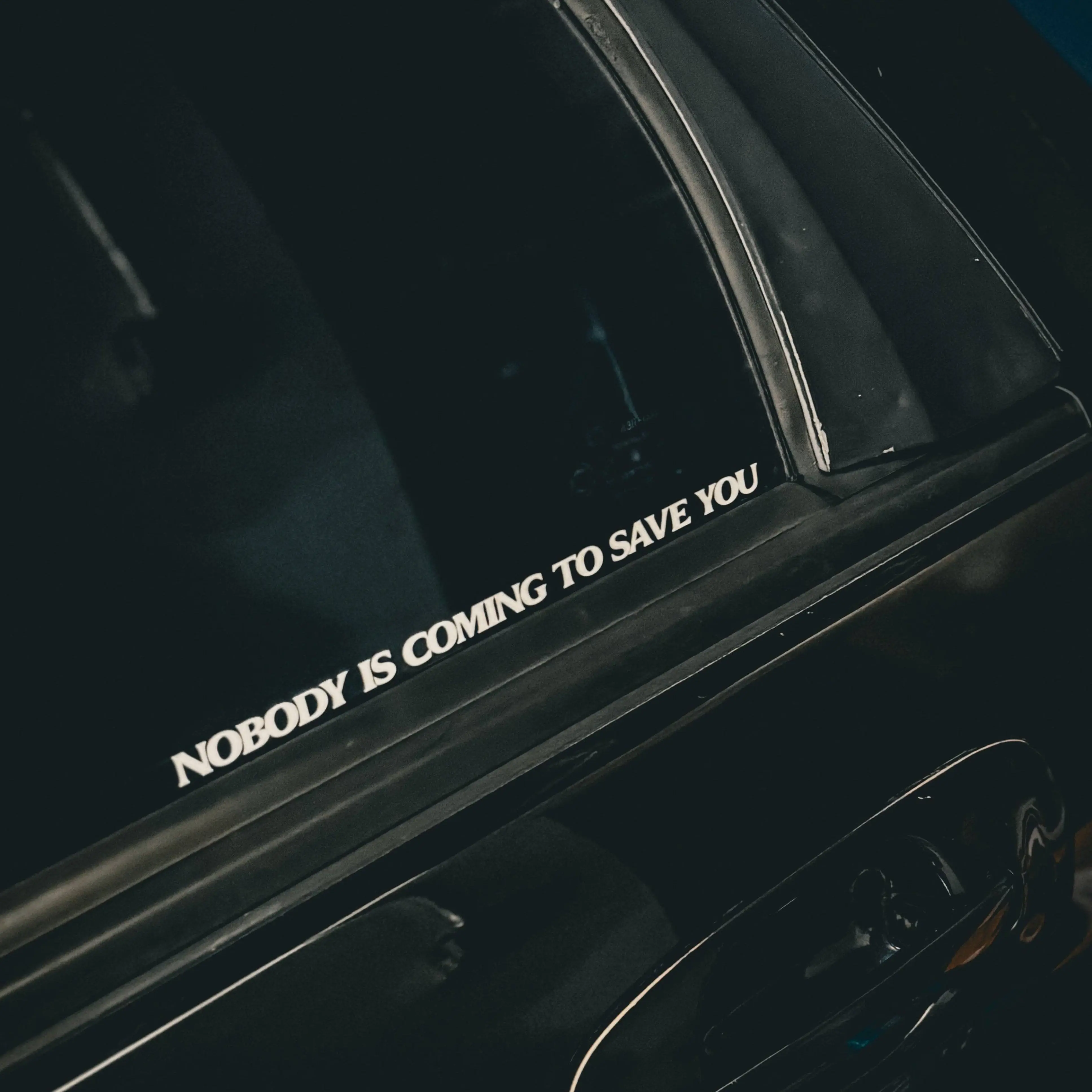 Nobody Is Coming To Save You Decal - Motivational Vinyl Car Sticker