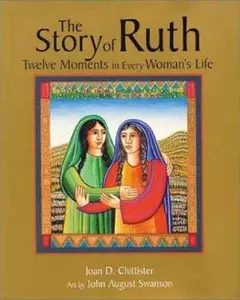 USED-The Story of Ruth: Twelve Moments in Every Woman's Life by Joan D. Chittister (Hardcover)