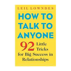How to Talk to Anyone: 92 Little Tricks for Big Success in Relationships
