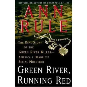USED-Green River, Running Red: The Real Story of the Green River Killer--America's Deadliest Serial Murderer by Ann Rule (Hardcover)