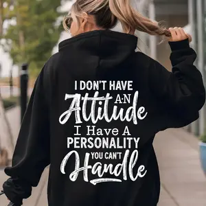 I Don’T Have An Attitude I Have A Personality You Can’T Handle Hoodie – Funny Quote Graphic Sweatshirt, Sassy Streetwear Pullover, Unisex Gift, Unisex Sweater Pullover Tee